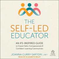 The Self-Led Educator : An Ifs-Inspired Guide to Create Calm, Compassionate, and Confident Learning Communities