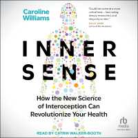 Inner Sense : How the New Science of Interoception Can Revolutionize Your Health