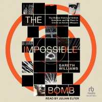 The Impossible Bomb : The Hidden History of British Scientists and the Race to Create an Atomic Weapon