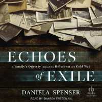 Echoes of Exile : A Family's Odyssey through the Holocaust and Cold War