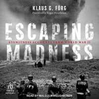 Escaping Madness : Eyewitness Accounts from World War II