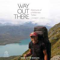 Way Out There : Adventures of a Wilderness Trekker