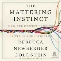 The Mattering Instinct : How Our Deepest Longing Drives Us and Divides Us