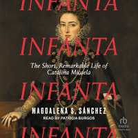 Infanta : The Short, Remarkable Life of Catalina Micaela