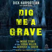 Dig Me a Grave : The inside Story of the Serial Killer Who Seduced the South