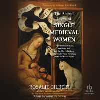 The Secret Lives of Single Medieval Women : True Stories of Nuns, Maidens, and Not-So-Merry Widows Who Made Their Own Way in the Medieval World