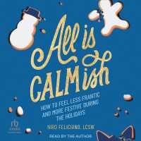 All Is Calmish : How to Feel Less Frantic and More Festive during the Holidays