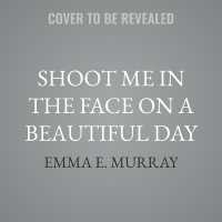 Shoot Me in the Face on a Beautiful Day