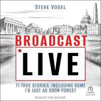 Broadcast Live : 71 True Stories, Including Some I'd Just as Soon Forget