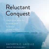 Reluctant Conquest : American Wealth, Power, and Science in the Arctic