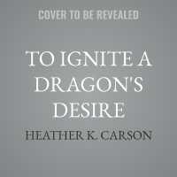 To Ignite a Dragon's Desire (Sulfur & Spice)