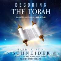 Decoding the Torah : Applying Ancient Wisdom in a Modern World