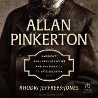 Allan Pinkerton : America's Legendary Detective and the Birth of Private Security