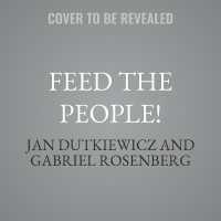 Feed the People! : Why Industrial Food Is Good and How to Make It Even Better