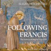 Following Francis : The Franciscan Way for Everyone