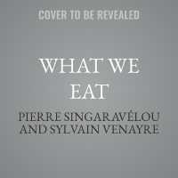 What We Eat : A Global History of Food (Arts and Traditions of the Table: Perspectives on Culinary H)