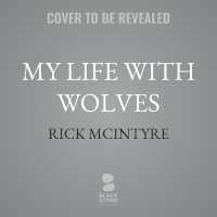 My Life with Wolves : How I Became the Storyteller for the Yellowstone Packs