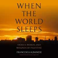 When the World Sleeps : Stories, Words, and Wounds of Palestine