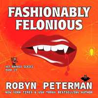 Fashionably Felonious : Hot Damned, Book 19 (Hot Damned)