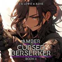 Amber the Cursed Berserker: Book 2 : A Litrpg Adventure (Amber the Cursed Berkserker)