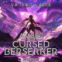 Amber the Cursed Berserker: Book 3 : A Litrpg Adventure (Amber the Cursed Berkserker)