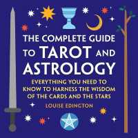 The Complete Guide to Tarot and Astrology : Everything You Need to Know to Harness the Wisdom of the Cards and the Stars