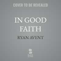 In Good Faith : How the Nature of Belief Shapes the Fate of Societies