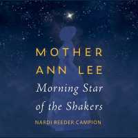 Mother Ann Lee : Morning Star of the Shakers