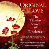 Original Love : The Timeless Source of Wholeness (Original Trilogy)