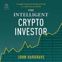 The Intelligent Crypto Investor : A Simple Strategy for Building Wealth in a New Financial World