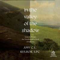 In the Valley of the Shadow : Grief, Faith, and the Transformative Work of Suffering