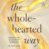 The Wholehearted Way : Finding Peace after Life's Heartbreaks, Disappointments, and Rejections