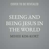Seeing and Being Jesus in the World : How to Live God's Radical Welcome as a Family
