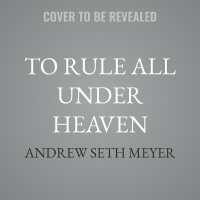 To Rule All under Heaven : A History of Classical China, from Confucius to the First Emperor