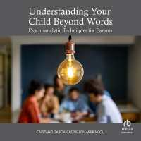 Understanding Your Child Beyond Words : Psychoanalytic Techniques for Parents