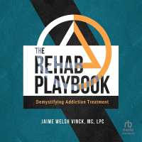 The Rehab Playbook : Demystifying Addiction Treatment