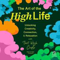 The Art of the High Life : Unlocking Creativity, Connection, and Relaxation with That High Couple