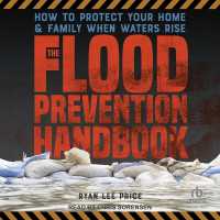 The Flood Prevention Handbook : How to Protects Your Home & Family When Waters Rise