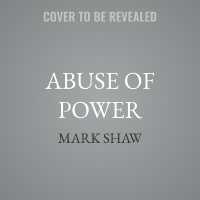 Abuse of Power : Connecting Robert Kennedy's Assassination with the Murders of JFK and Dorothy Kilgallen Exposes Who Was Responsible and Why Sirhan Sirhan Deserves a New Trial