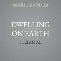 Dwelling on Earth : The Past and Future of the Places We Call Home