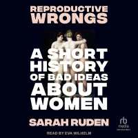 Reproductive Wrongs : A Short History of Bad Ideas about Women