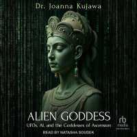 Alien Goddess : Ufos, Ai, and the Goddesses of Ascension