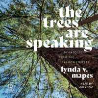 The Trees Are Speaking : Dispatches from the Salmon Forests