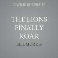 The Lions Finally Roar : The Ford Family, the Detroit Lions, and the Road to Redemption in the NFL