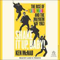 Shake It Up, Baby! : The Rise of Beatlemania and the Mayhem of 1963