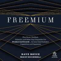 Freemium : How Zoom, Hubspot, Atlassian, and Other Top Companies Use Product-Led Growth ... for Low-Cost Customer Acquisition and Expansion