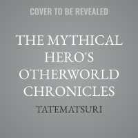 The Mythical Hero's Otherworld Chronicles : Volume 7