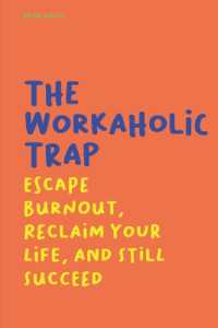 The Workaholic Trap Escape Burnout, Reclaim Your Life, and Still Succeed