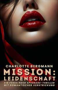 Mission : Leidenschaft: Ein fesselnder Spionage-Thriller mit romantischer Verstrickung