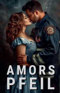 Amors Pfeil (Eine Spicy Romance Über Unerwartete Leidenschaft)